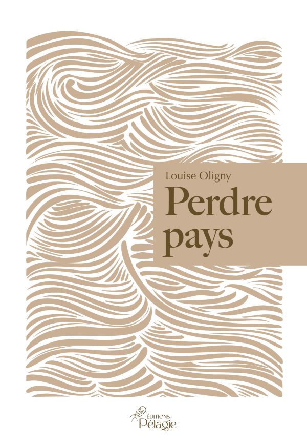 Couverture du livre Perdre Pays de Louise Oligny, publié dans la collection l'Intrépide des éditons Pélagie